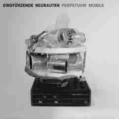 Perpetum Mobile 2004 Einstrzende Neubauten sw